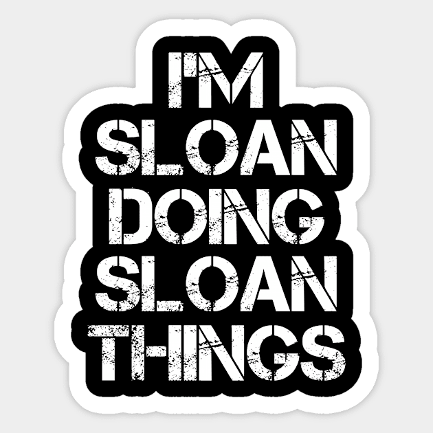 Sloan Name T Shirt - Sloan Doing Sloan Things Sticker by Skyrick1
